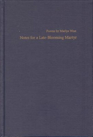 Kniha Notes for a Late-Blooming Martyr Marlys West