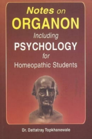 Carte Notes on Organon Including Psychology for Homeopathic Students Dr. Dattatray Topkhanewale