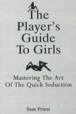 Kniha Player's Guide to Girls Sam Priest