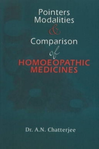 Kniha Pointers, Modalities & Comparison of Homoeopathic Medicines A. N. Chatterjee