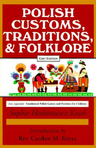 Knjiga Polish Customs, Traditions and Folklore Sophie Hodorowicz Knab