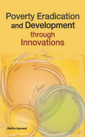 Könyv Poverty Eradication & Development Through Innovations 