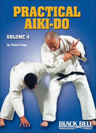 Video Practical Aiki-Do, Vol. 4 Robert Koga