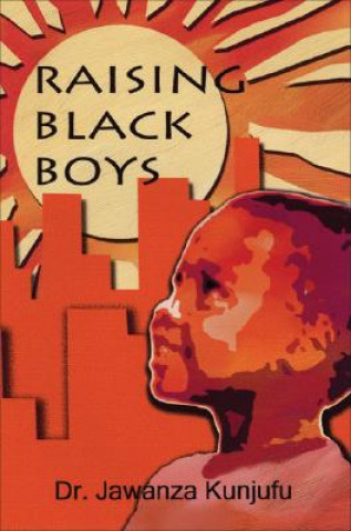 Könyv Raising Black Boys Jawanza Kunjufu