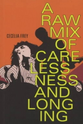 Kniha Raw Mix of Carelessness and Longing Cecelia Frey