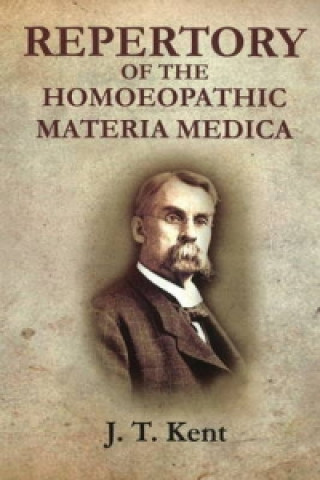 Kniha Repertory of the Homeopathic Materia Medica J. T. Kent