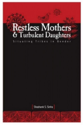 Kniha Restless Mothers & Turbulent Daughters Shashank S. Sinha