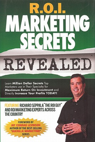 Kniha R.O.I. Marketing Secrets Revealed R.O.I. Experts