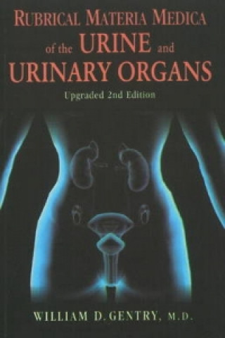 Könyv Rubrical Materia Medica of the Urine & Urinary Organs 