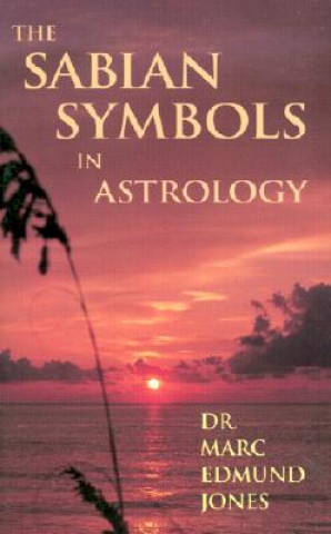 Kniha Sabian Symbols in Astrology Marc Edmund Jones