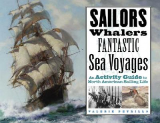 Kniha Sailors, Whalers, Fantastic Sea Voyages Valerie Petrillo