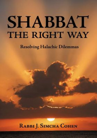 Książka Shabbat, The Right Way Rabbi J. Simcha Cohen