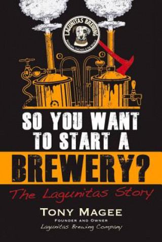 Kniha So You Want to Start a Brewery? Tony Magee