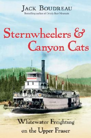Kniha Sternwheelers & Canyon Cats Jack Boudreau