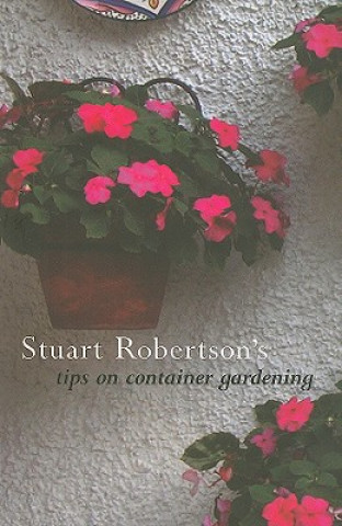 Kniha Stuart Robertson's Tips on Container Gardening Stuart Robertson