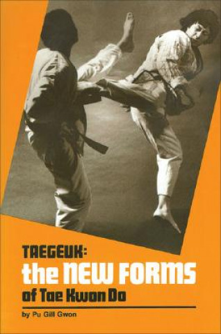 Kniha Taegeuk: New Forms of Tae Kwon Do Pu Gill Gwon