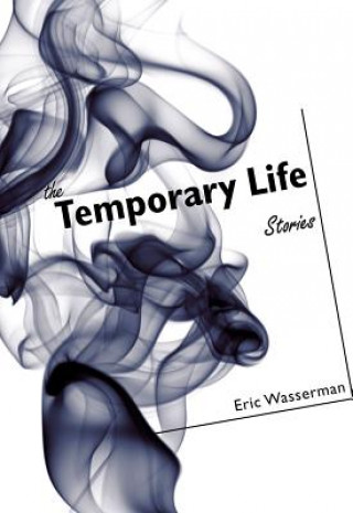 Knjiga Temporary Life Eric Wasserman