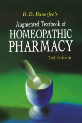 Carte Augmented Textbook of Homoeopathic Pharmacy D. D. Banerjee