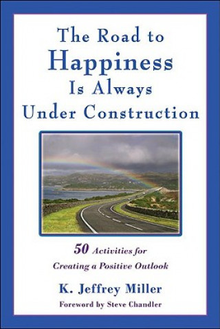 Kniha Road to Happiness Is Always Under Construction K. Jeffrey Miller