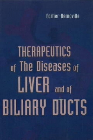 Kniha Therapeutics of the Diseases of Liver & of Biliary Ducts Dr Fortier-Bernoville