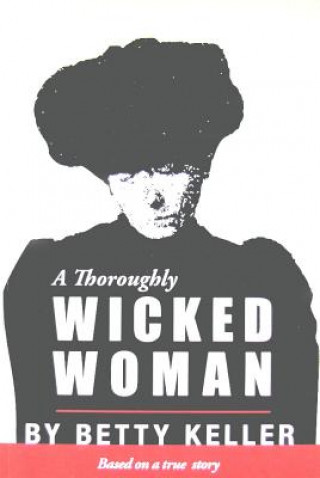 Książka Thoroughly Wicked Woman Betty Keller