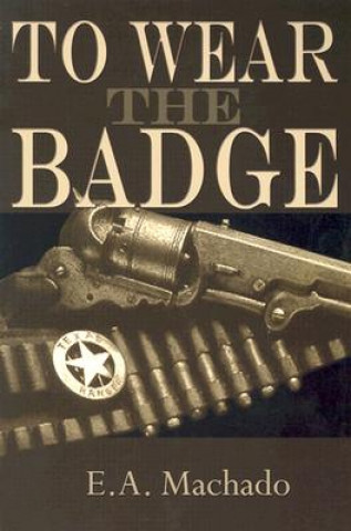 Libro To Wear The Badge E.A. Machado