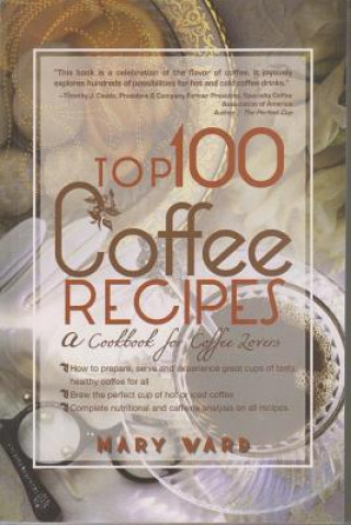 Könyv Top 100 Coffee Recipes Mary Ward