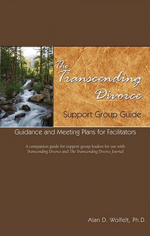 Kniha Transcending Divorce Support Group Guide Wolfelt