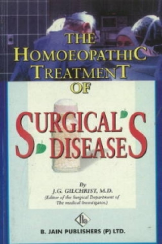 Kniha Homoeopathic Treatment of Surgical Diseases J.G. Gilchrist