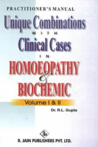 Carte Unique Combinations with Clinical Cases in Homeopathy & Biochemic R.L. Gupta