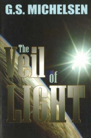 Könyv Veil of Light, The G. S. Michelsen