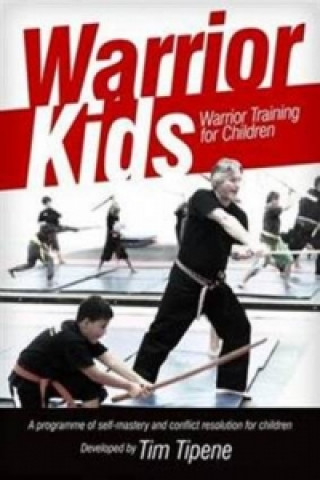 Kniha Warrior Kids: Warrior Training for Children Tim Tipene