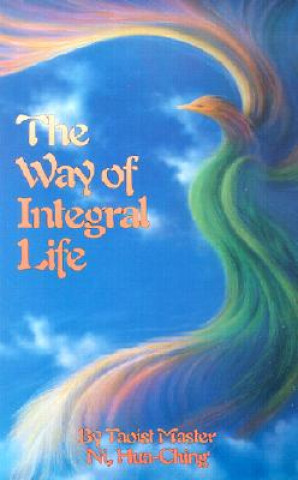 Książka Way of Integral Life Hua-Ching Ni