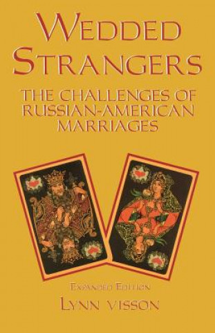 Kniha Wedded Strangers: The Challenges of Russian-American Marriages Lynn Visson