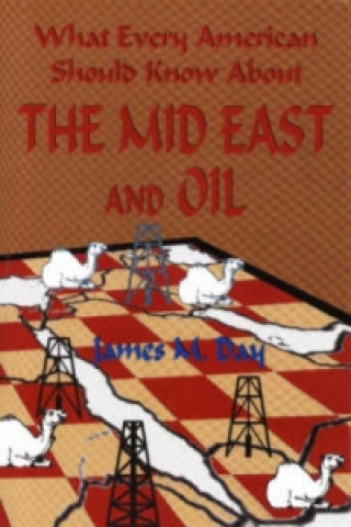 Carte What Every American Should Know About the Mid East and Oil James MacDonald Day