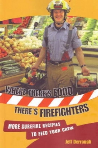 Kniha Where There's Food,There's Firefighters Jeff Derraugh