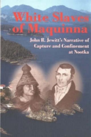 Książka White Slaves of Maquinna John R. Jewitt