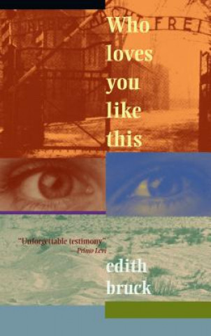 Carte Who Loves You Like This Edith Bruck