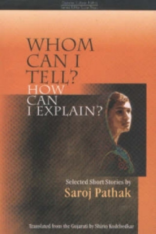 Könyv Whom Can I Tell? How Can I Explain? Saroj Pathak