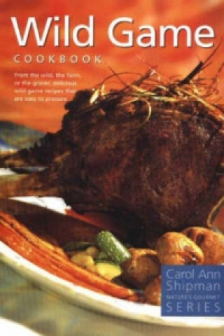 Kniha Wild Game Cookbook Carol Ann Shipman