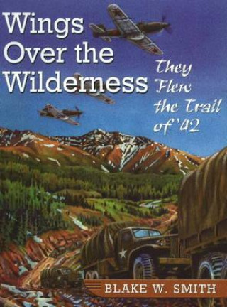 Kniha Wings Over the Wilderness Blake W. Smith