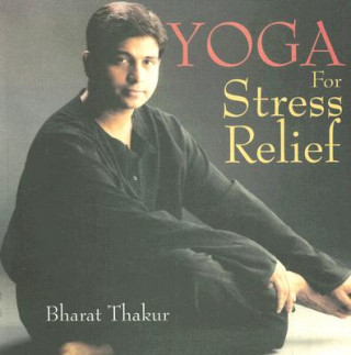 Книга Yoga for Stress Relief Bharat Thakur