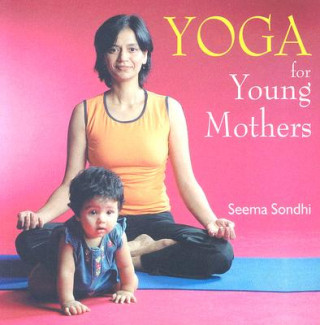 Kniha Yoga for Young Mothers Seema Sondhi