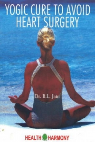 Carte Yogic Cure to Avoid Heart Surgery B. L. Jain