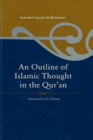 Könyv Outline of Islamic Thought in the Quran Ayatullah Sayyid Ali Khamenei