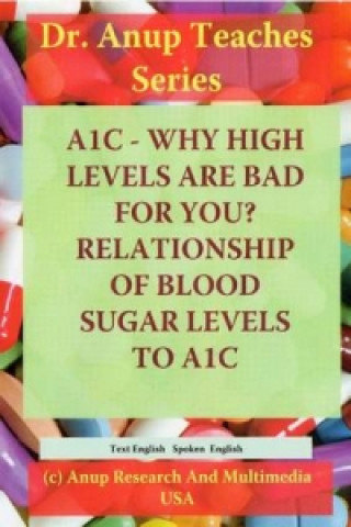 Digital A1C -- Why High Levels Are Bad For You? Relationship of Blood Sugar Levels to A1C DVD Anup