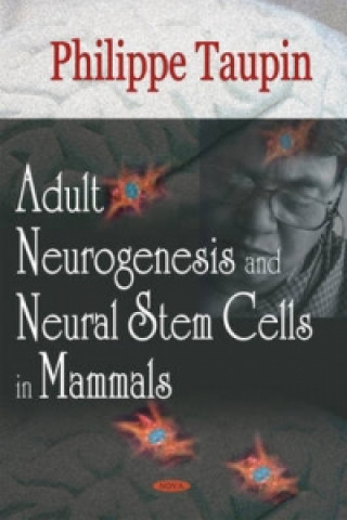 Carte Adult Neurogenesis & Neural Stem Cells in Mammals Philippe Taupin