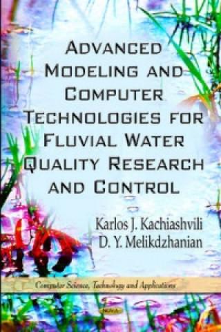 Книга Advanced Modeling & Computer Technologies for Fluvial Water Quality Research & Control D Y Melikdzhanian