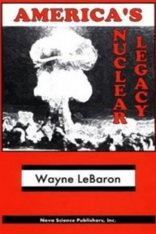 Книга America's Nuclear Legacy Wayne LeBaron