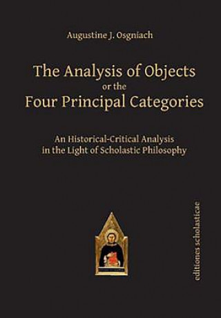 Knjiga Analysis of Objects or the Four Principal Categories Augustine J. Osgniach